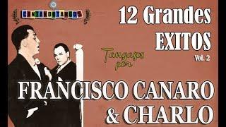 FRANCISCO CANARO - CHARLO - 12 GRANDES EXITOS - VOL.  02 1928 - 1931 por Cantando Tangos