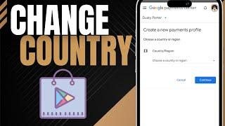 How To Change Country In Google Play Store - Full Guide