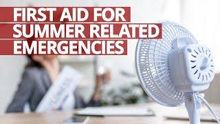 First Aid for Summer Related Emergencies