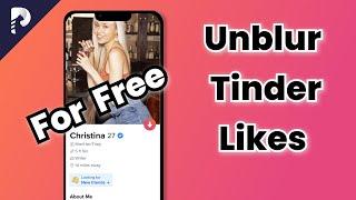 2 Free WaysHow to Unblur Tinder Likes without Gold?2024 Tutorial