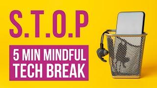 Mindful Technology Break - The S.T.O.P Exercise  Digital Detox  Mindfulness based Stress Reduction