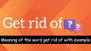 Get rid of meaning with example in sentence@EnglishLessonswithErum