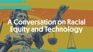 A Conversation on Racial Equity and Technology