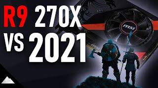 AMD Radeon R9 270X vs 2021  Tales from the Scalper Pandemic