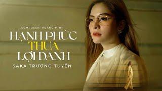 HẠNH PHÚC THUA LỢI DANH - SAKA TRƯƠNG TUYỀN