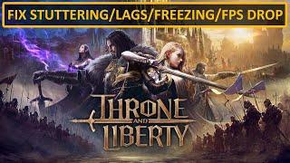 Fix THRONE AND LIBERTY Stuttering Freezing Lagging or LOW FPS Drop On PC