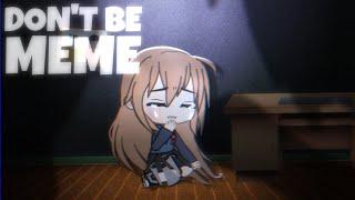 Dont Be  Animation Meme  After Effects  Gacha Life Meme