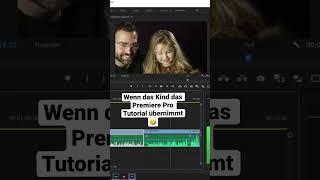 Wenn das Kind das Premiere Pro Tutorial crasht - #premierepro