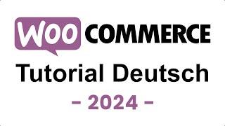 Woocommerce Tutorial Deutsch  Wordpress Shop Anleitung 2024