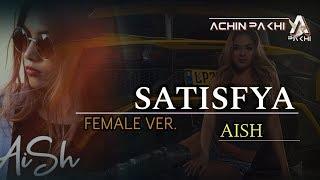 SATISFYA SONG FEMALE VERSION  AISH  LYRICAL VIDEO BY ACHIN PAKHI 