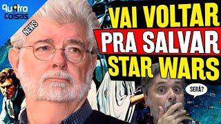 GEORGE LUCAS VAI VOLTAR AO CONTROE DE STAR WARS E ARRUMAR A CASA? #maythe4thbewithyou