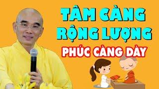 Tâm Càng Rộng Lớn Phúc Càng Sâu Dày - Thầy Thích Tuệ Hải nghe ngay