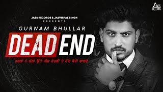 Dead End  Full Song  Gurnam Bhullar  Gill Raunta  Punjabi Songs 2020  Jass Records