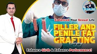 Penile Fat Grafting with Fillers & P-Shot for Enhance Girth & Performance  Superb Sexual Life