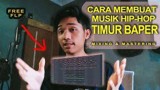 CARA MEMBUAT MUSIK HIP HOP BAPER DENGAN MUDAH DI FL STUDIO MIXING & MASTERING  + FLP