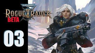 WH40k Rogue Trader Beta - Ep. 03 Lost in Translation