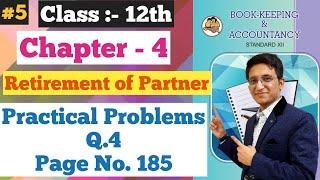 Retirement of Partner  Practical Problems Q.4  Page No. 185  Class 12th  Chapter 4