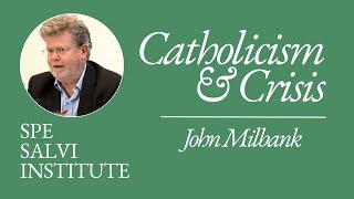 Catholicism and the Crisis of Identity with John Milbank