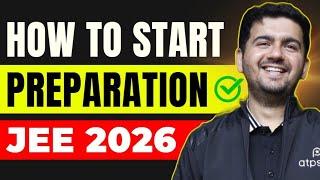 How to Start Class 11 preparation ? JEE 2026  Best Strategy & IIT Motivation