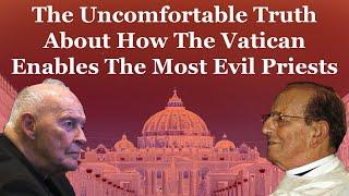 The Horrible Truth  The Vatican Enables The Most Evil Priests