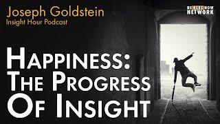 Joseph Goldstein on Happiness The Progress of Insight – Insight Hour Ep. 162