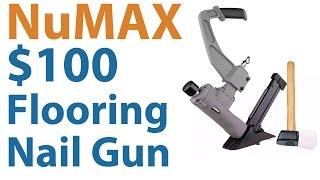 $100 Flooring Nail Gun - NuMax Hardwood Floor Nailer & Stapler - Unboxing Review
