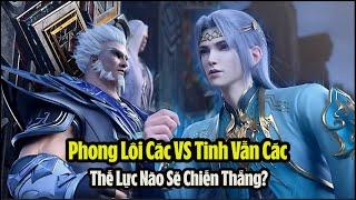 Phong Lôi Các VS Tinh Vẫn Các - Thế Lực Nào Sẽ Chiến Thắng? Đấu Phá Thương Khung Phần 5