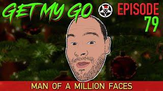 Get My Go Ep. 79 Man of a Million Faces