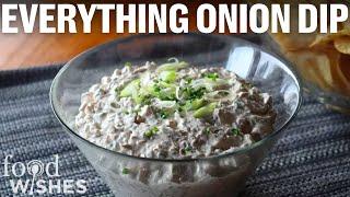 How to Make Everything Onion Dip  Food Wishes