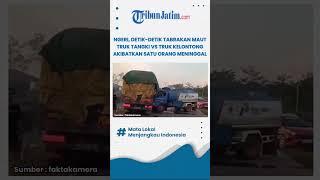 DETIK-DETIK TABRAKAN MAUT TRUK VS TRUK AKIBATKAN SATU ORANG MENINGGAL DUNIA