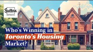 Whos Winning in Torontos Housing Market?  Sutton Realty