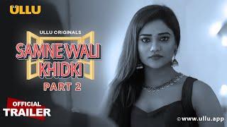 Samne Wali Khidki Part 2   @ULLU Originals  Official Trailer  Streaming Now