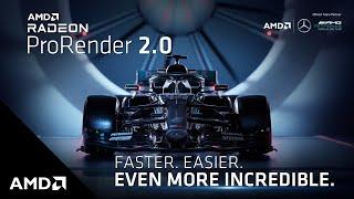 Radeon™ ProRender 2.0 Faster Easier Even More Incredible