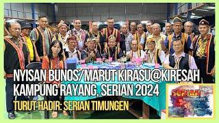 NGARU NYISAN BUNOSMARUT KIRASU@KIRESAH KAMPUNG RAYANG SERIAN • BERSAMA SERIAN TIMUNGEN • SAWA 2024