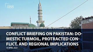 Conflict Briefing on Pakistan  Domestic turmoil protracted conflict and regional implications