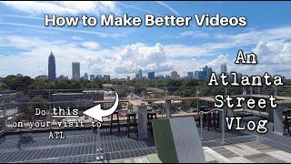 How to Make Better Videos  A Perfect Way to Spend the Day in Atlanta