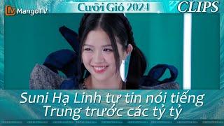 【Highlight】Suni Hạ Linh tự tin nói tiếng Trung trước các tỷ tỷ  Cưỡi Gió 2024 EP1 Clips  Xoài TV