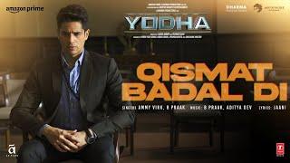 YODHA Qismat Badal Di Song Sidharth Malhotra Raashii Khanna  Ammy Virk B Praak Aditya DJaani