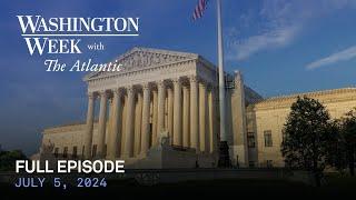 Washington Week with The Atlantic full episode July 5 2024