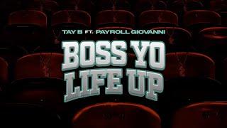 Tay B - Boss Yo Life Up ft. Payroll Giovanni Official Lyric Video