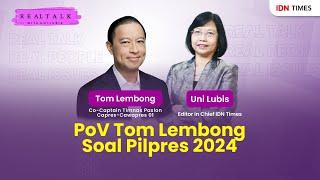 Real Talk With Uni Lubis - PoV Tom Lembong Soal Pilpres 2024