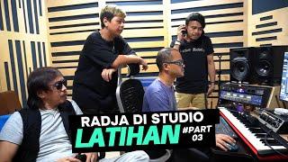 RADJA DI STUDIO LATIHAN #PART03