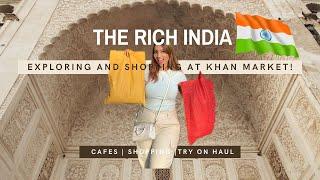 The Rich India Exploring Shopping and Eating at Khan Market South Delhi