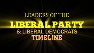 Leaders of the Liberal Party & Liberal Democrats Timeline UK