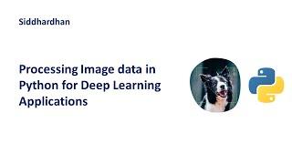 Processing Image data in Python for Deep Learning Applications  Image Processing with Python