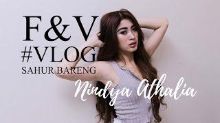 F&V VLOG #4 SAHUR BARENG NINDYA ATHALIA