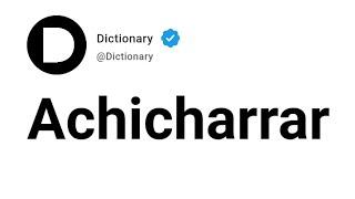 Achicharrar Meaning In English