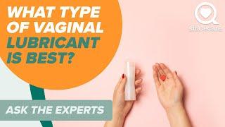 What Type of Vaginal Lubricant is Best?  Ask The Experts  Shaecare