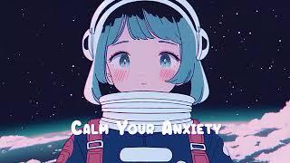 Calm Your Anxiety Lofi Hip Hop Mix - Chill Beats To Relax  Study  Sleep  Work to  Sweet Girl