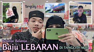 Belanja BAJU LEBARAN Di TANGCITY MALL️  Seru banget Vlog RAMADHAN